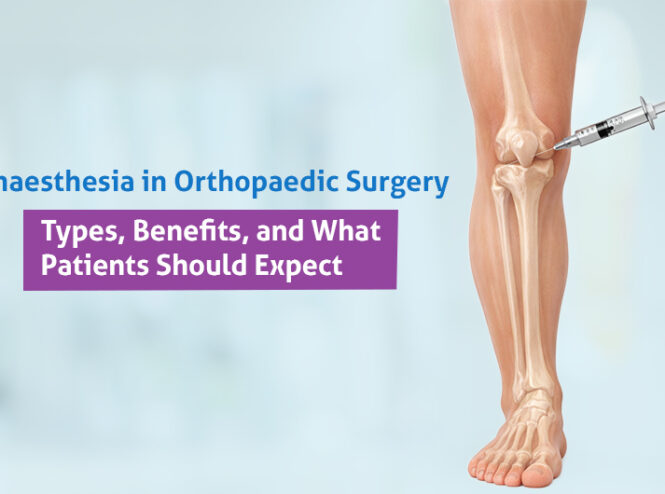 Types of Anaesthesia in Orthopaedic Surgery