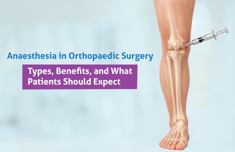 Types of Anaesthesia in Orthopaedic Surgery