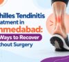 Achilles Tendinitis Treatment in Ahmedabad